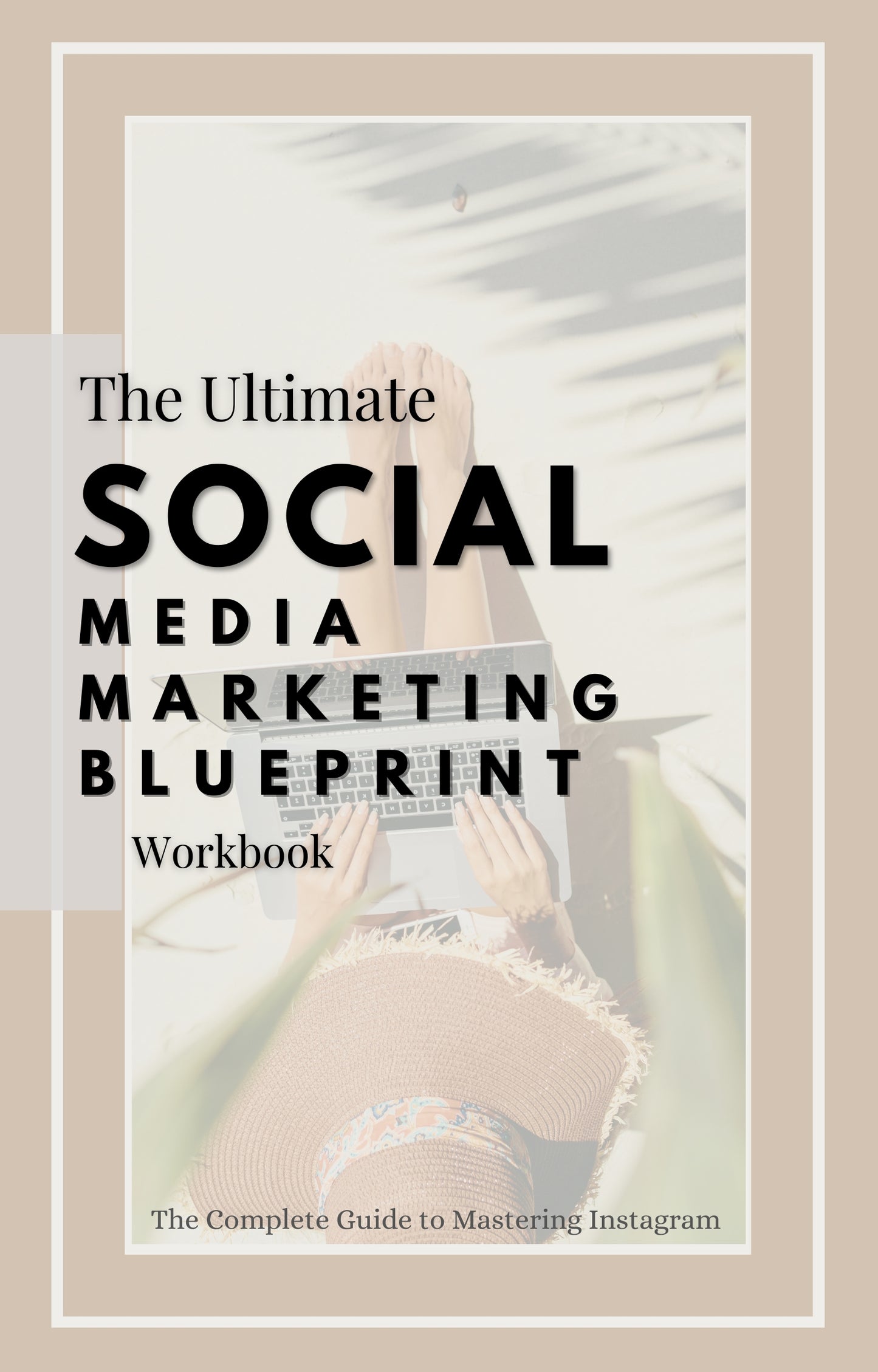 The Ultimate Social Media Marketing Blueprint Workbook